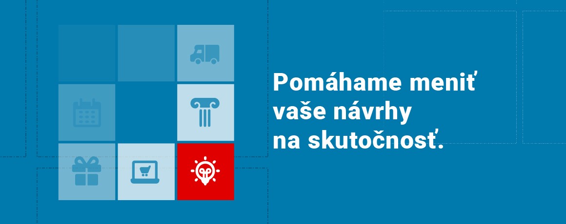 Meníme vaše návrhy na skutočnosť